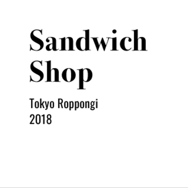 Sandwich Shop Tokyo Roppongi 2018