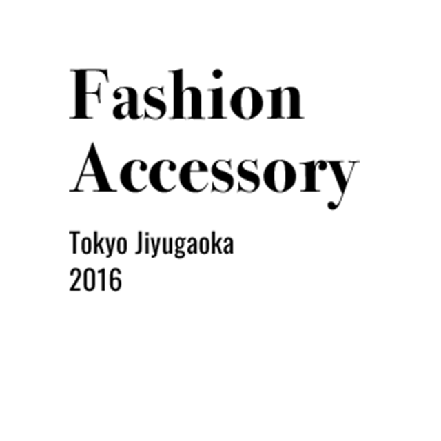 Fashion Accessory Tokyo Jiyugaoka 2016